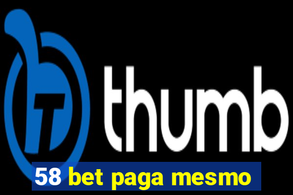 58 bet paga mesmo